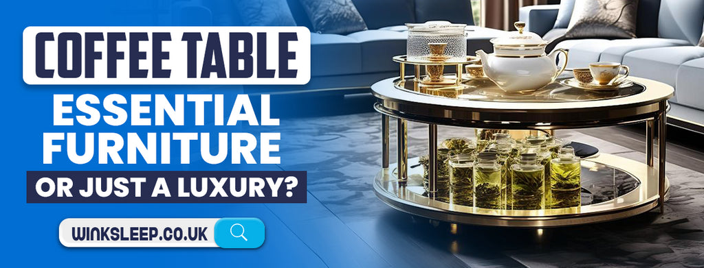 Coffee Table: Essential furniture or just a luxury?